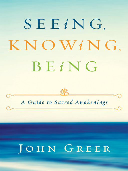 Title details for Seeing, Knowing, Being by John Greer - Available